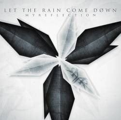 My Reflection : Let the Rain Come Down